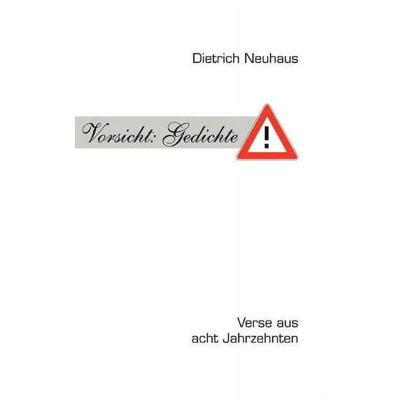 Vorsicht: Gedichte: Verse aus acht Jahrzehnten, (Paperback)
