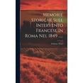 thumbnail image 1 of Memorie Storiche Sull Intervento Francese In Roma Nel 1849 ......, (Hardcover), 1 of 1