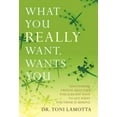 thumbnail image 1 of What You REALLY Want, Wants You: Uncovering Twelve Qualities You Already Have to Get What You Think Is Missing (Hardcover), 1 of 1