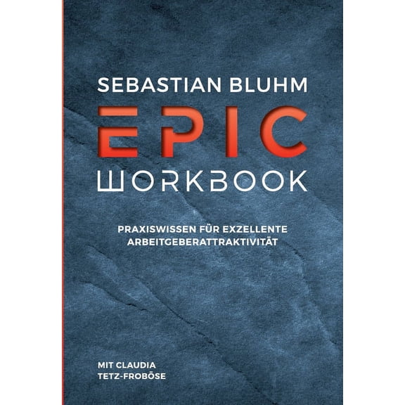 Epic Workbook: Praxiswissen fr exzellente Arbeitgeberattraktivitt (Paperback)