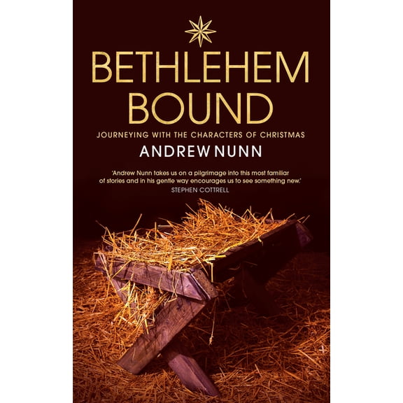 Bethlehem Bound: Journeying with the Characters of Christmas, (Paperback)
