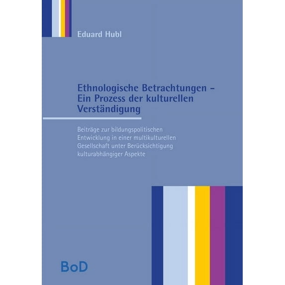 Ethnologische Betrachtungen - Ein Prozess der kulturellen Verständigung: Beiträge zur bildungspolitischen Entwicklung in, (Paperback)