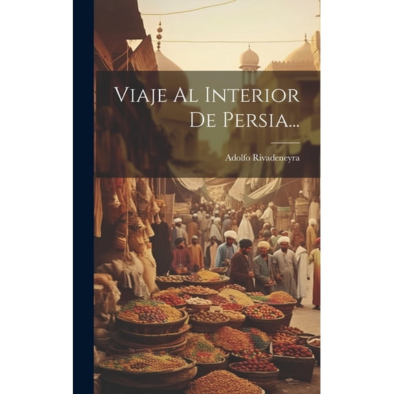 Viaje Al Interior De Persia..., (Hardcover)
