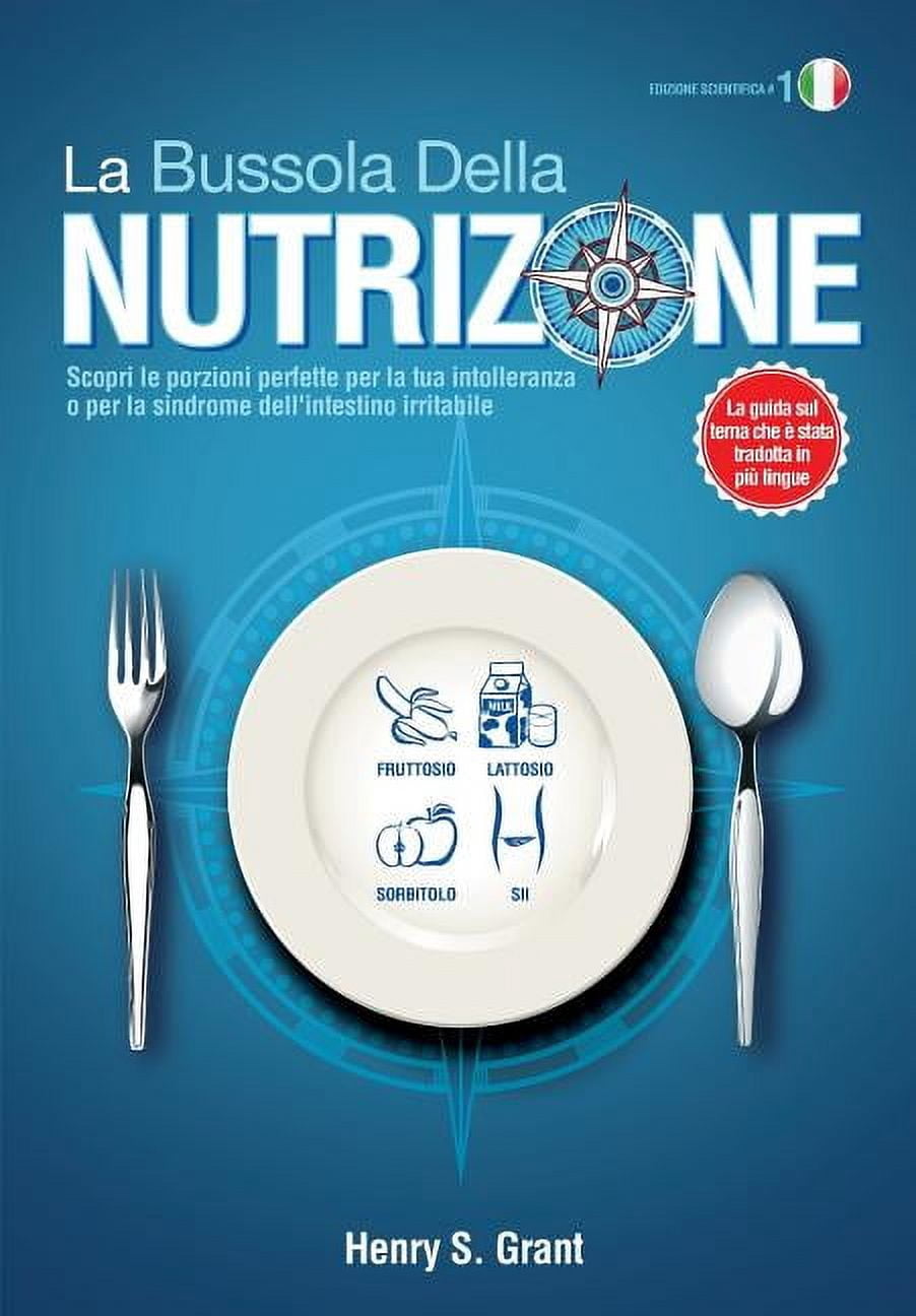 La bussola della nutrizione [edizione scientifica]: Scopri le porzioni perfette per la tua intolleranza o per la sindrom, (Paperback)