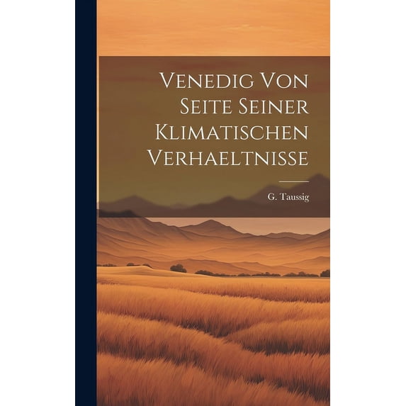 Venedig von Seite Seiner Klimatischen Verhaeltnisse (Hardcover)