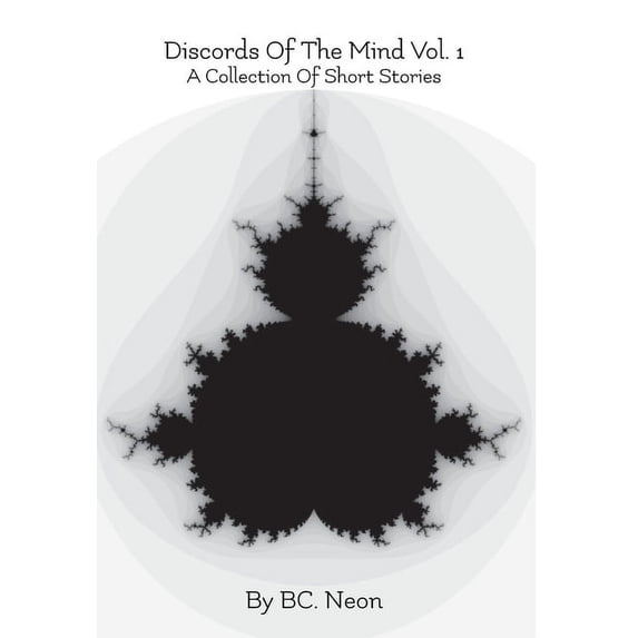 Discords of the Mind Discords Of The Mind Vol. 1: A Collection Of Short Stories, Book 1, (Hardcover)