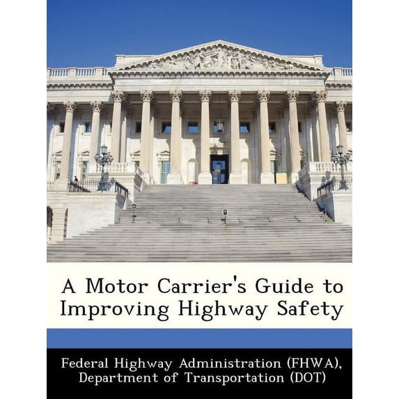 A Motor Carrier's Guide to Improving Highway Safety, (Paperback)