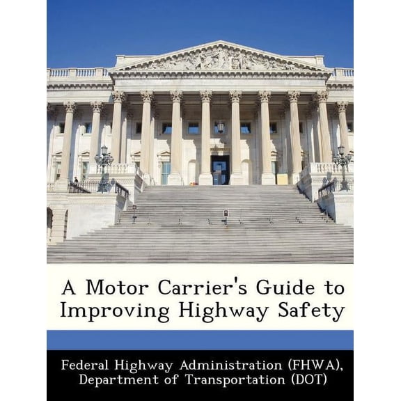 A Motor Carrier's Guide to Improving Highway Safety, (Paperback)