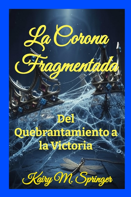 La Corona Fragmentada: Del Quebrantamiento a la Victoria, (Paperback)