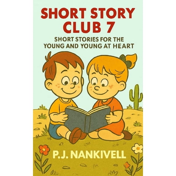 Short Story Club Short Story Club 7: Ten Short Stories for the Young and Young at Heart, Book 7, (Paperback)