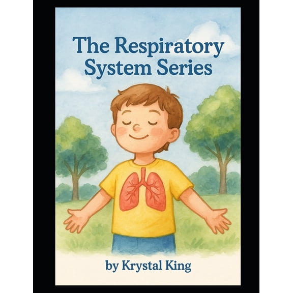 Human Anatomy for Kids The Respiratory System System Series, (Paperback)