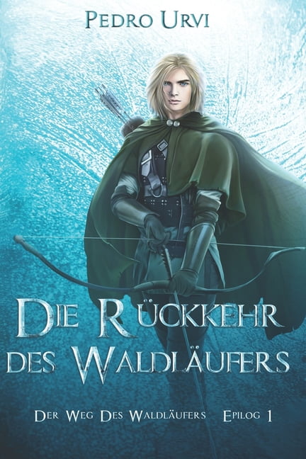 Die RÃ¼ckkehr des WaldlÃ¤ufers - Epilog 1: (Der Weg des WaldlÃ¤ufers, Buch 21), (Paperback)