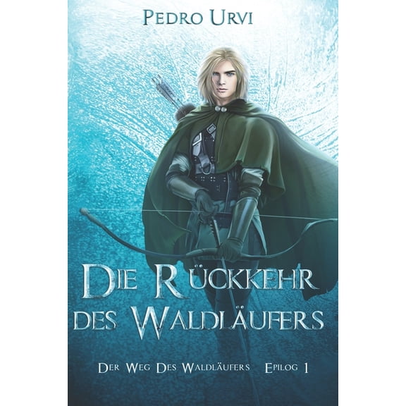 Die Rückkehr des Waldläufers - Epilog 1: (Der Weg des Waldläufers, Buch 21), (Paperback)