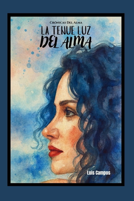 CrÃ³nicas del Alma CrÃ³nicas Del Alma: La Tenue Luz Del Alma, (Paperback)