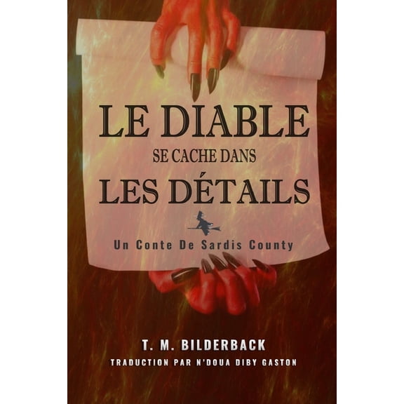 Le Diable Se Cache Dans Les DÃ©tails - Un Conte De Sardis County, (Paperback)