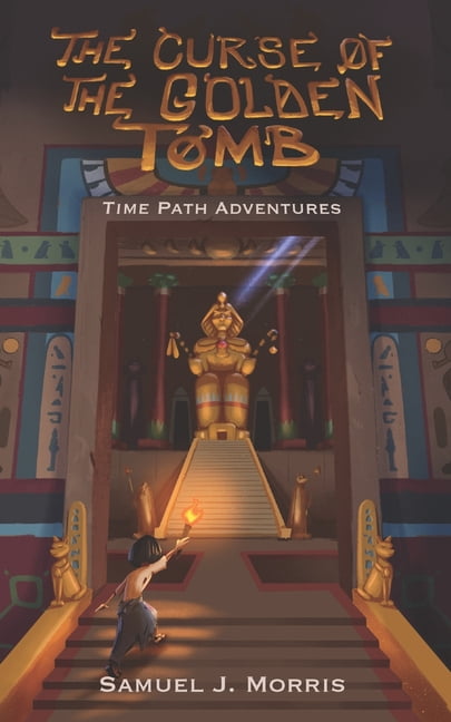 Time Path Adventures The Curse of the Golden Tomb: An Egyptian Time Path Adventure, (Paperback)