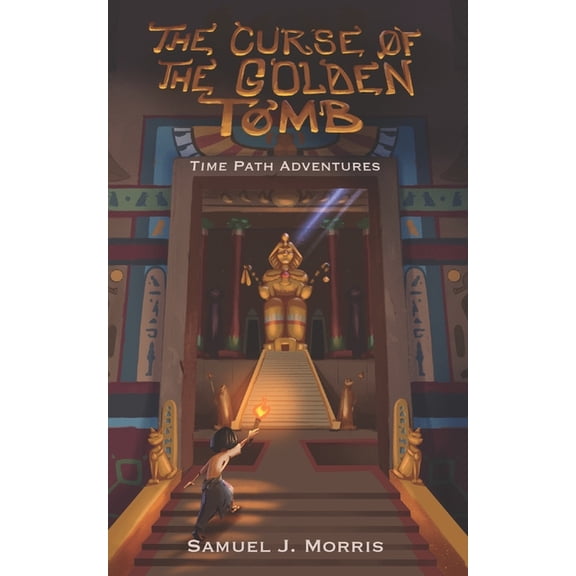 Time Path Adventures The Curse of the Golden Tomb: An Egyptian Time Path Adventure, (Paperback)
