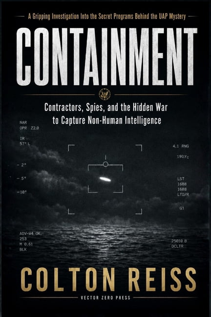 Containment: Contractors, Spies, and the Hidden War to Capture Non-Human Intelligence, (Paperback)