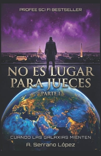 TrÃ­logia de Ciencia FiccÃ­on No Es Lugar No es Lugar para Jueces parte I: Cuando las Galaxias Mienten, Book 1, (Paperback)