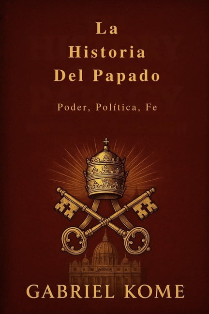 La Historia Del Papado: Poder, Política, Fe, (Paperback)