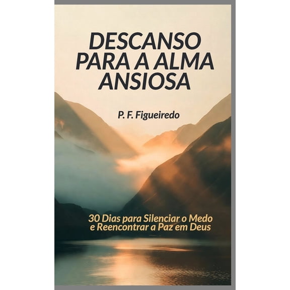 Descanso para a Alma Ansiosa: 30 Dias para Silenciar o Medo e Reencontrar a Paz em Deus, (Paperback)