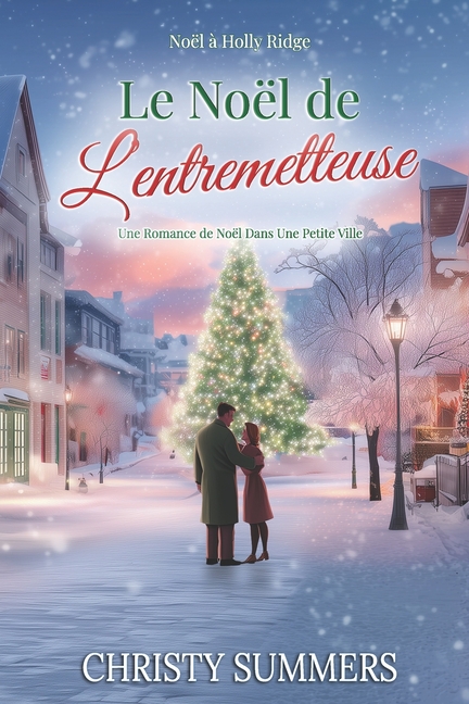 Le NoÃ«l de l'entremetteuse: Une Romance De NoÃ«l Dans Une Petite Ville, (Paperback)