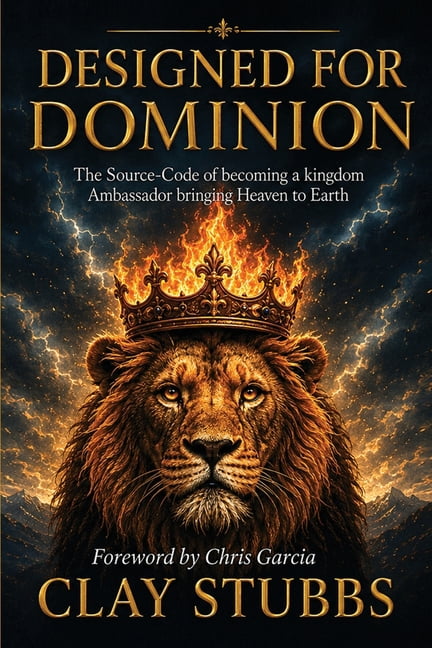 Designed for Dominion: The Source-Code of Becoming a Kingdom Ambassador Bringing Heaven to Earth, (Paperback)
