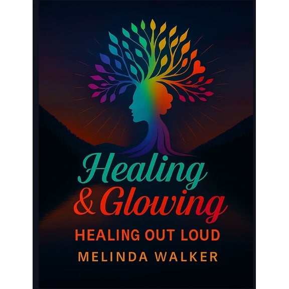 Healing & Glowing: Healing Out Loud, (Paperback)