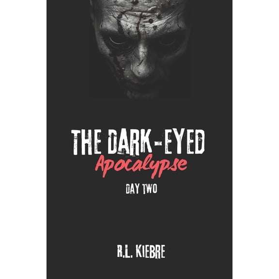 The Dark-Eyed Apocalypse: A Grimdark Zom The Dark-Eyed Apocalypse: Day Two: A British zombie apocalypse survival horror/thriller, Book 2, (Paperback)