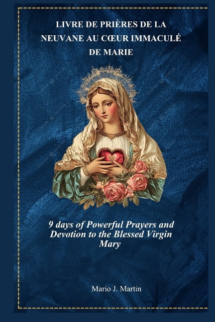 Livre de PriÃ¨res de la Neuvane Au Coeur ImmaculÃ© de Marie: Neuf jours de priÃ¨res puissantes et de dÃ©votion Ã  la Vierge M, (Paperback)