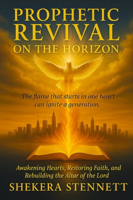 Prophetic Revival on The Horizon: Awakening Hearts, Restoring Faith, and Rebuilding the Altar of the Lord, (Paperback)