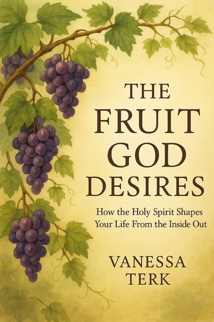 Fruit of the Spirit The Fruit God Desires: How the Holy Spirit Shapes Your Life From the Inside Out, Book 1, (Paperback)