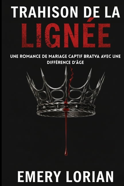 Trahison de la lignÃ©e: Une romance de mariage captif Bratva avec une diffÃ©rence d'Ã¢ge, (Paperback)