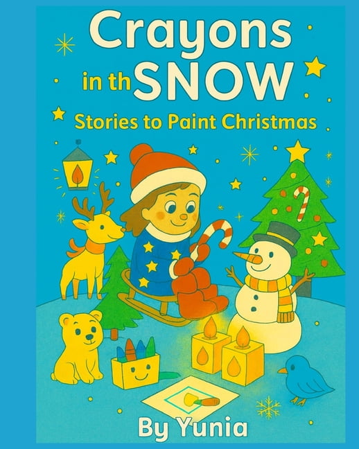 Crayons in the Snow: Stories to Paint Christmas, (Paperback)