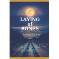 thumbnail image 1 of Laying of Bones: Who Can You Really Trust When Love and Loyalty Hide Deep Secrets?, (Paperback), 1 of 5