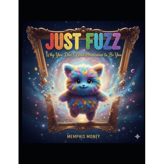 Just Fuzz: Why You Don't Need Permission to Be You, (Paperback)