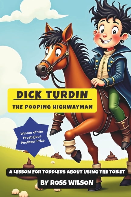 Dick Turdin - The Pooping Highwayman, (Paperback)
