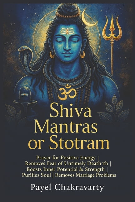 Shiva Mantras or Stotram: Prayer For Positive Energy, Removes Fear of Untimely Death, Boost one's Inner Potential and St, (Paperback)