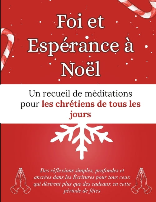 Foi et Espérance à Noël: Un recueil de méditations pour les chrétiens de tous les jours: Des réflexions simples, profond, (Paperback)