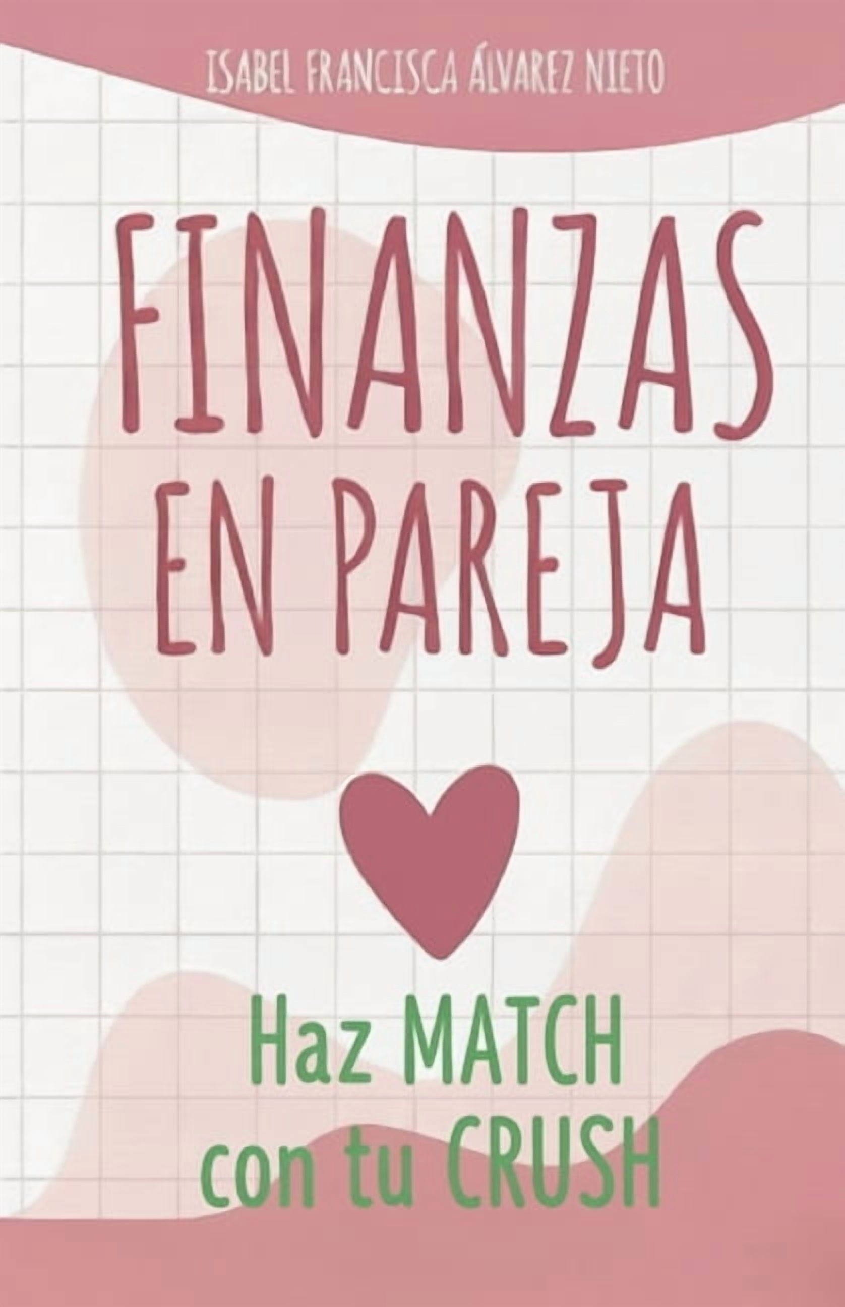 Finanzas Para Todos AMOR Y FINANZAS. GuÃ­a prÃ¡ctica y divertida para Conectar, Ahorrar y Crecer EN PAREJA: construye tu futuro como un juego,, (Paperback)