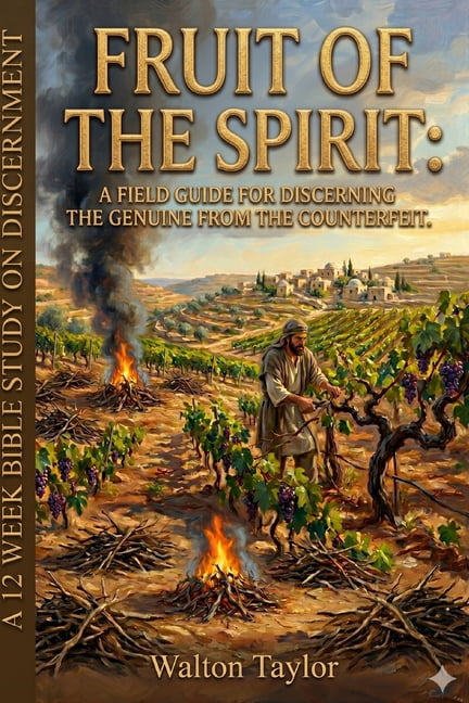Fruit of the Spirit: A Field Guide for Discerning the Genuine from the Counterfeit, (Paperback)