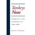 thumbnail image 1 of NBER Series on Long-Term Factors in Econ Yankeys Now: Immigrants in the Antebellum U.S. 1840-1860, (Hardcover), 1 of 1