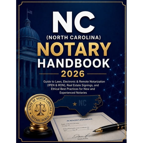 NC (North Carolina) Notary Handbook 2026: Guide to Laws, Electronic & Remote Notarization (IPEN & RON), Real Estate Sign, (Paperback)