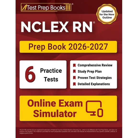 NCLEX RN Prep Book 2026-2027: NCLEX RN Examination Study Guide + 6 Full-Length Practice Tests + Online Exam Simulator [Updated for the New Outline]