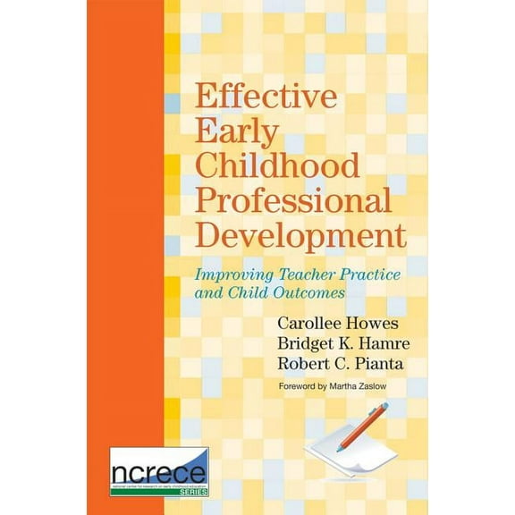NCRECE: Effective Early Childhood Professional Development : Improving Teacher Practice and Child Outcomes (Paperback)