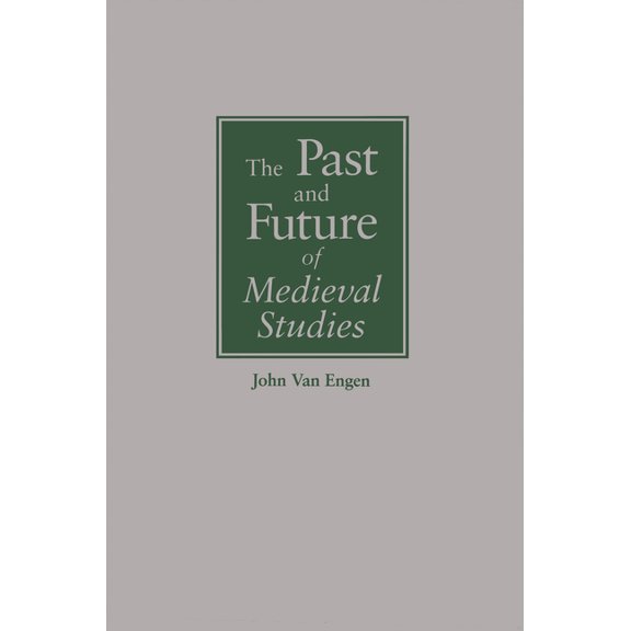Notre Dame Conferences in Medieval Studi The Past and Future of Medieval Studies, Book 4, (Paperback)