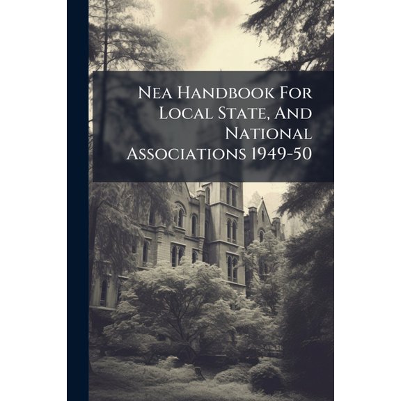 NEA Handbook for Local State, and National Associations 1949-50 (Paperback)