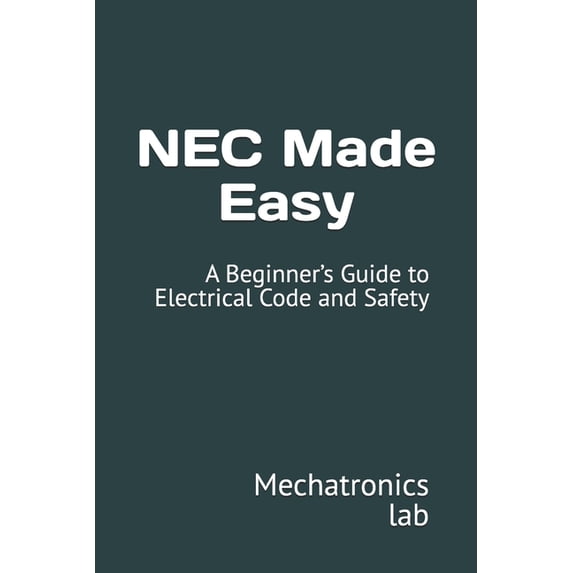 NEC Made Easy: A Beginner's Guide to Electrical Code and Safety ...