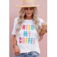 thumbnail image 1 of NEED MY COFFEE Colorful Graphic Tee, 1 of 4