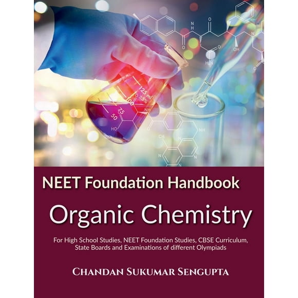 NEET Foundation Handbook Organic Chemistry: For High School Studies, NEET Foundation Studies, CBSE Curriculum, State Boa, (Paperback)